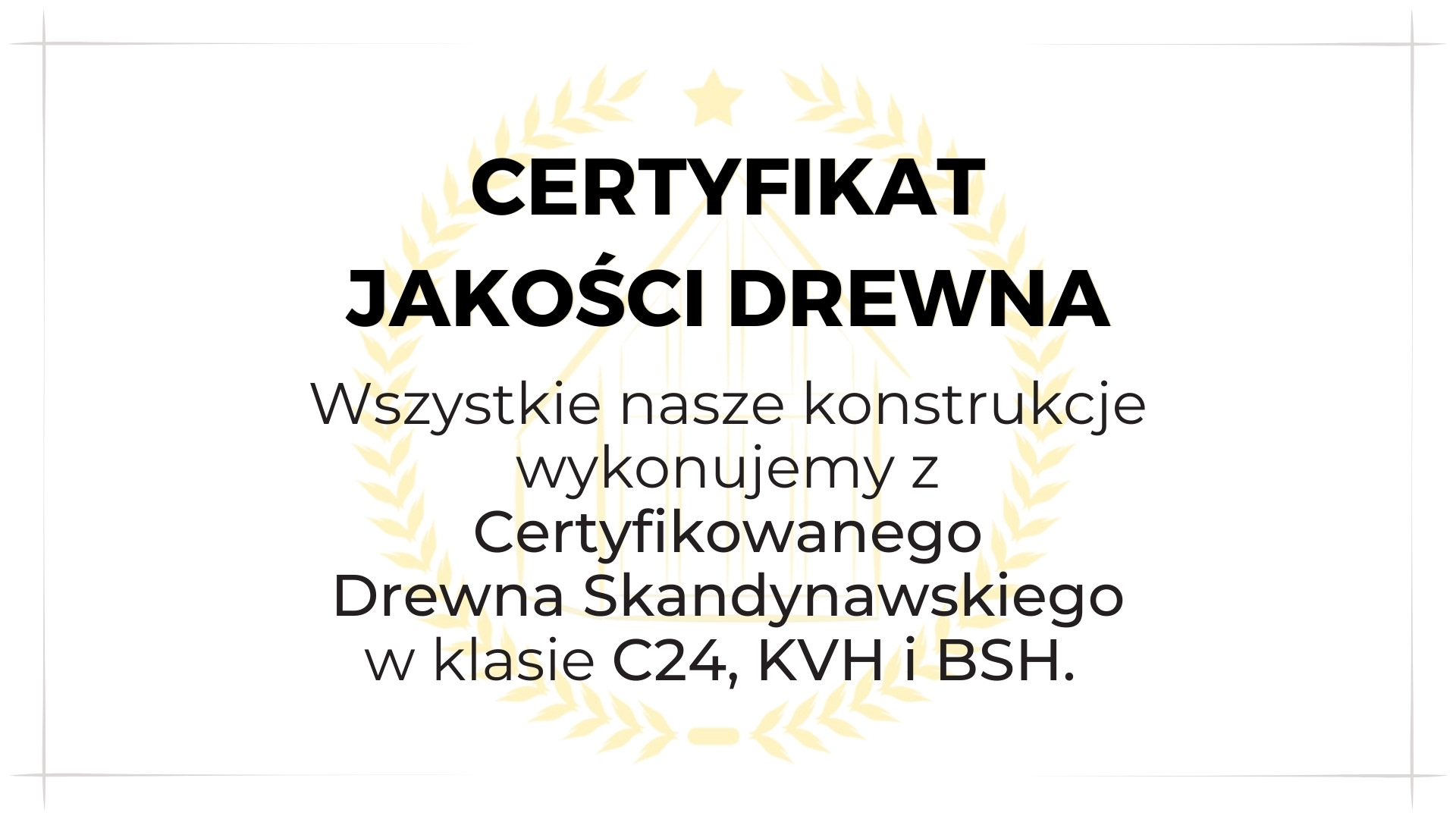 Certyfikat jakości drewna potwierdzający wykorzystanie certyfikowanego drewna skandynawskiego w klasach C24, KVH i BSH do konstrukcji domków.
